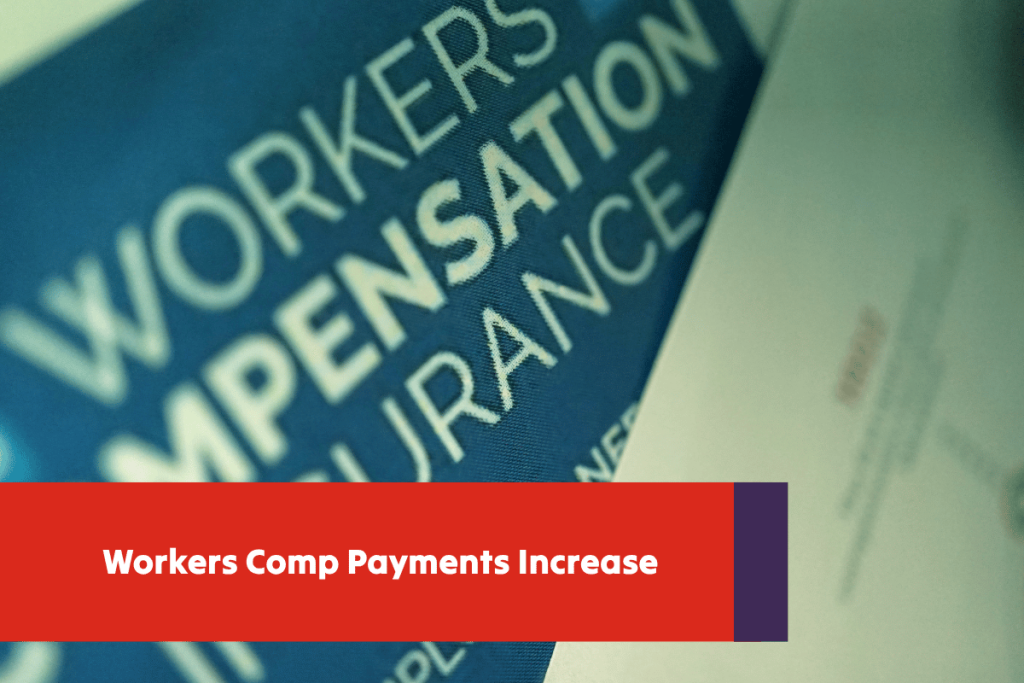 Workers Comp Payments Increase Workers Comp Payments Increase